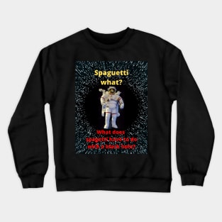 Spagettization... It is a thing Crewneck Sweatshirt